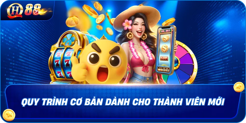 Quy trình cơ bản dành cho thành viên mới